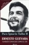 Ernesto Guevara, también conocido como el Che (Paco Ignacio Taibo II)